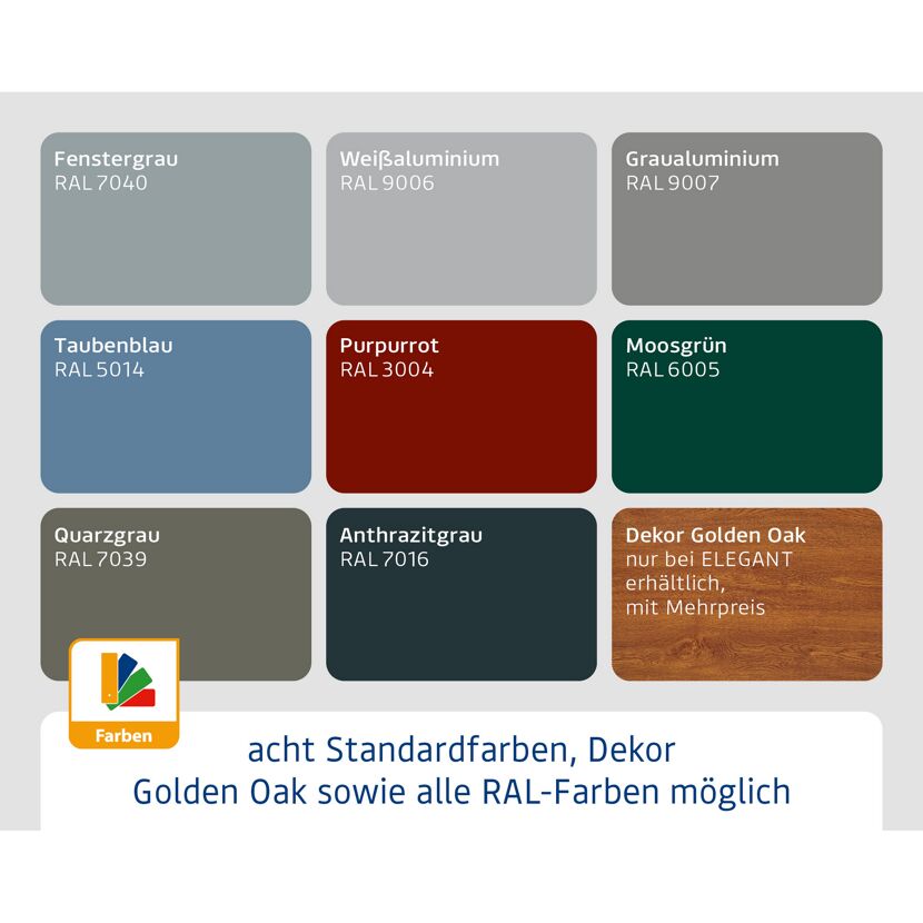 Acht Standardfarben, Dekor Golden Oak und alle RAL-Farben