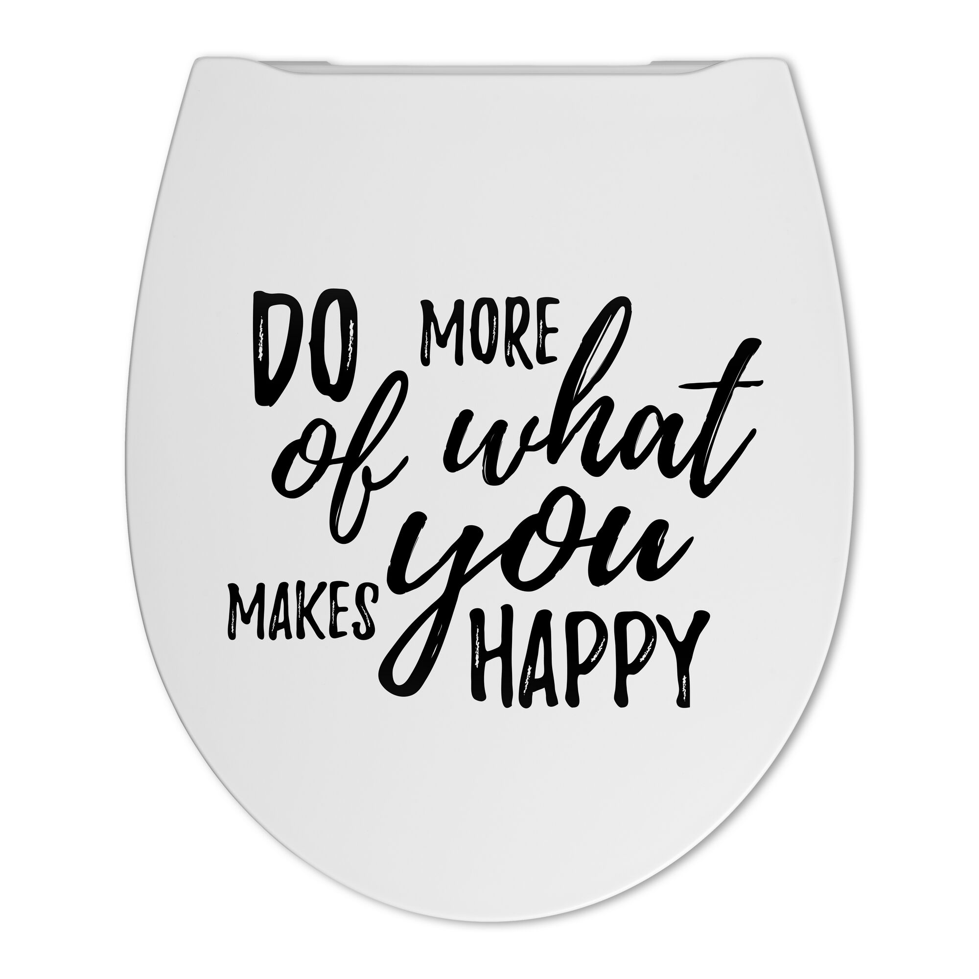 WC-Sitz mit Aufschrift "Tu mehr von dem, was dich glücklich macht"