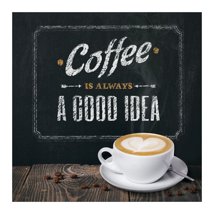 Eine Tasse Kaffee mit der Aufschrift „Kaffee ist immer eine gute Idee“.