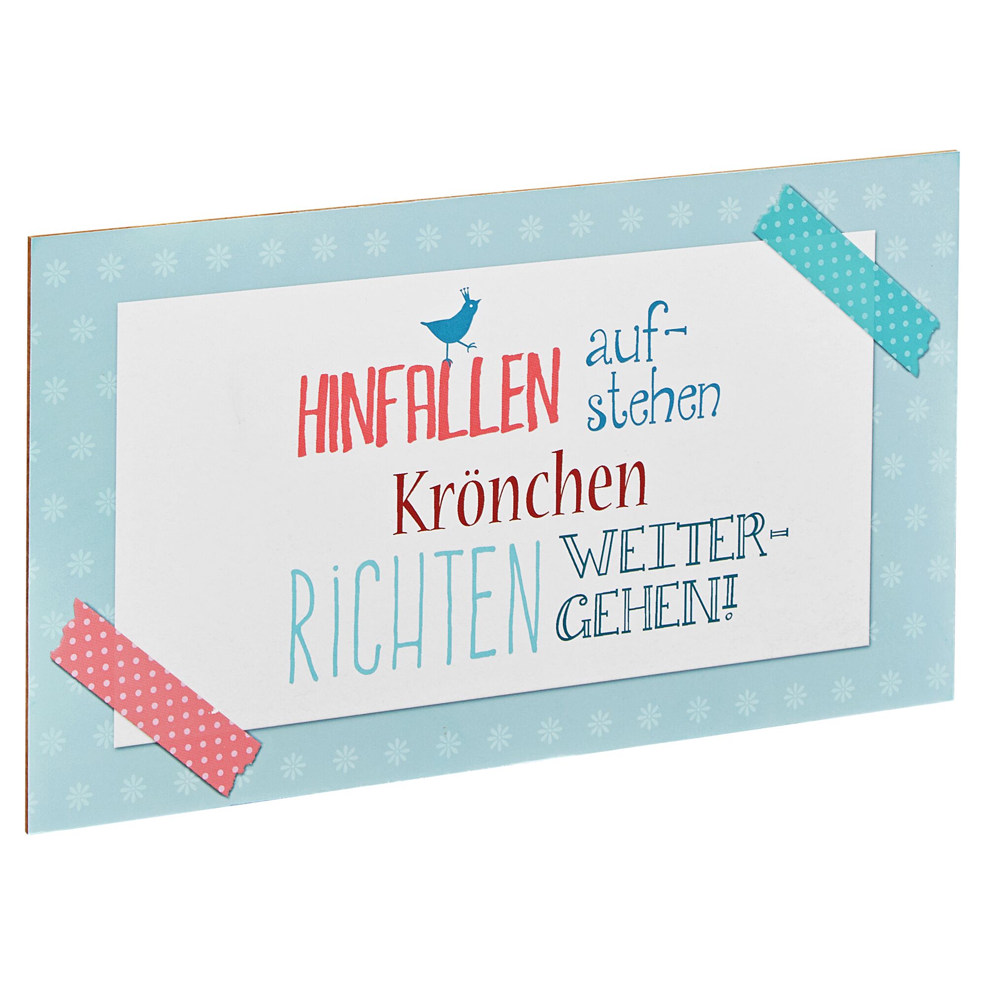 Schild mit der Aufschrift Hinfallen, Krone richten, weitergehen