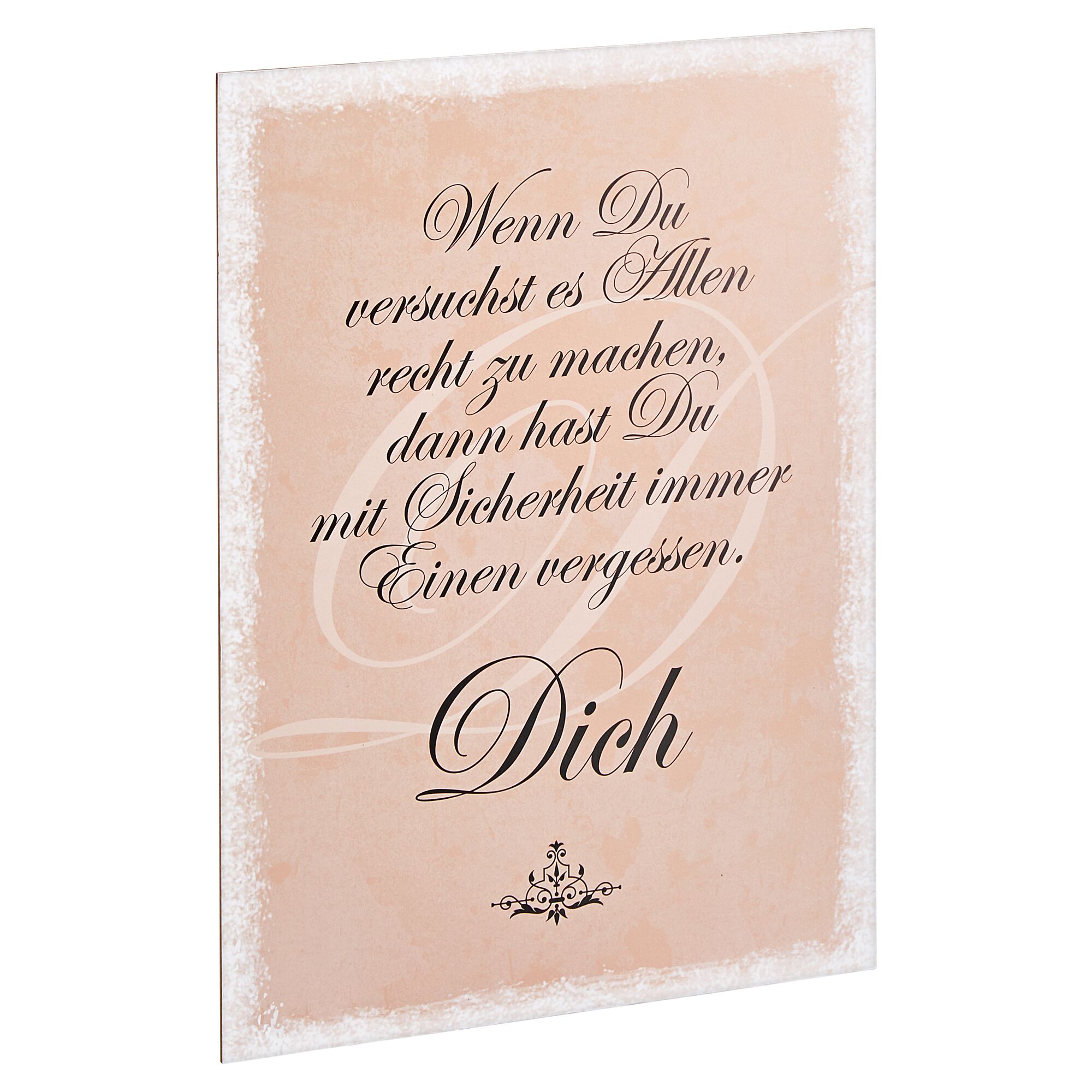 Schild mit Aufschrift "Wenn du versuchst, es allen recht zu machen, dann hast du mit Sicherheit immer einen vergessen. Dich."