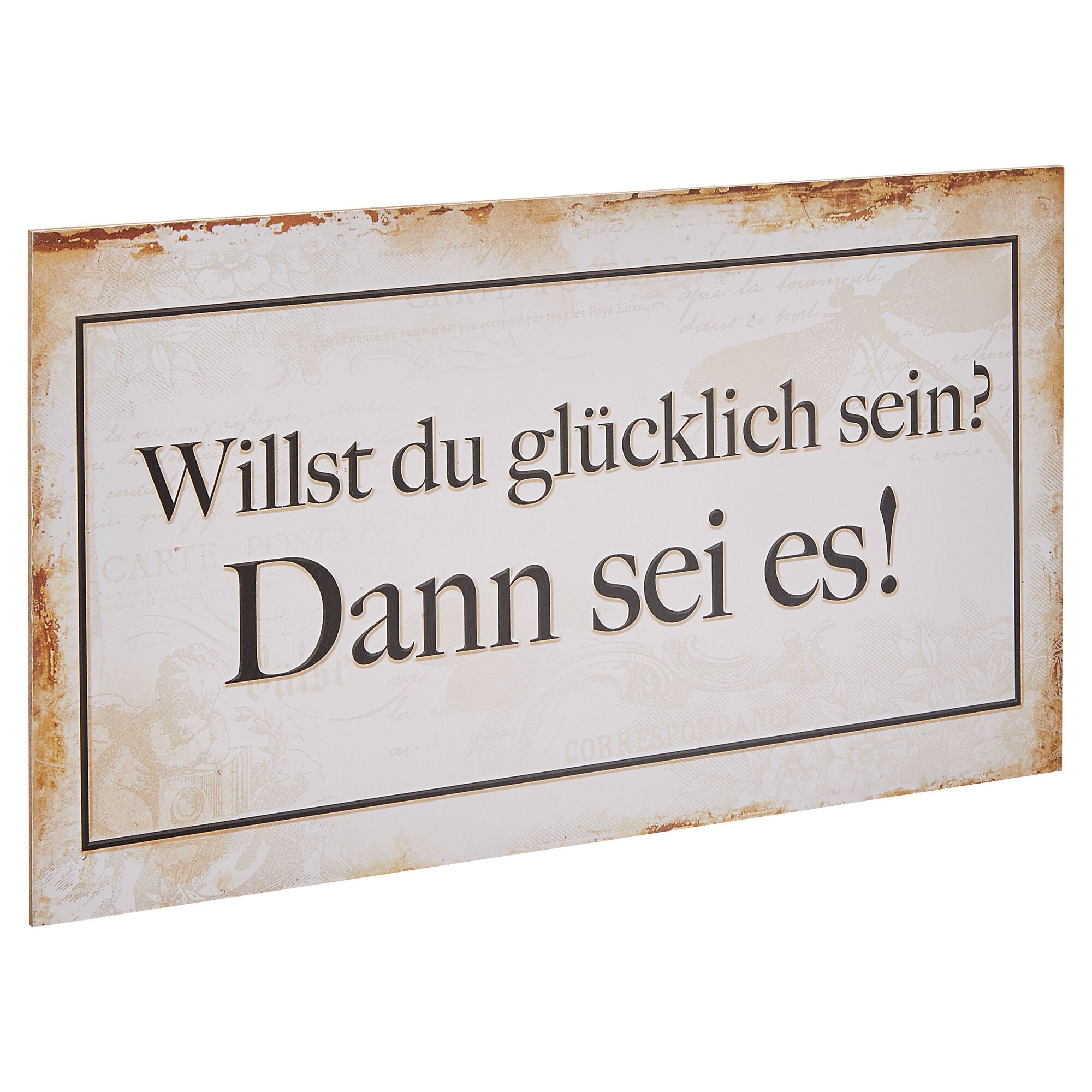 Schild mit Aufschrift "Willst du glücklich sein? Dann sei es!"