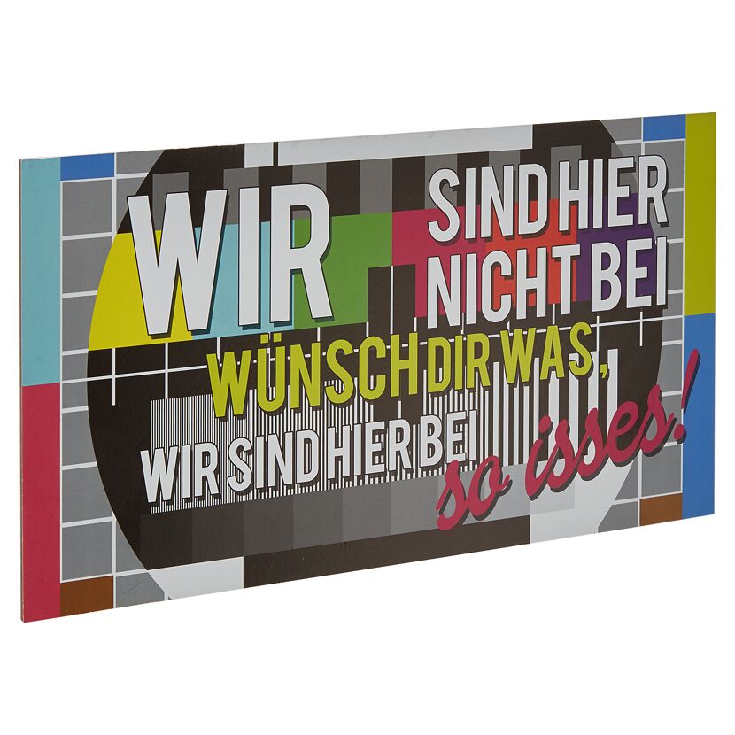 Schild: Wir sind hier nicht bei wünsch dir was, so isses!