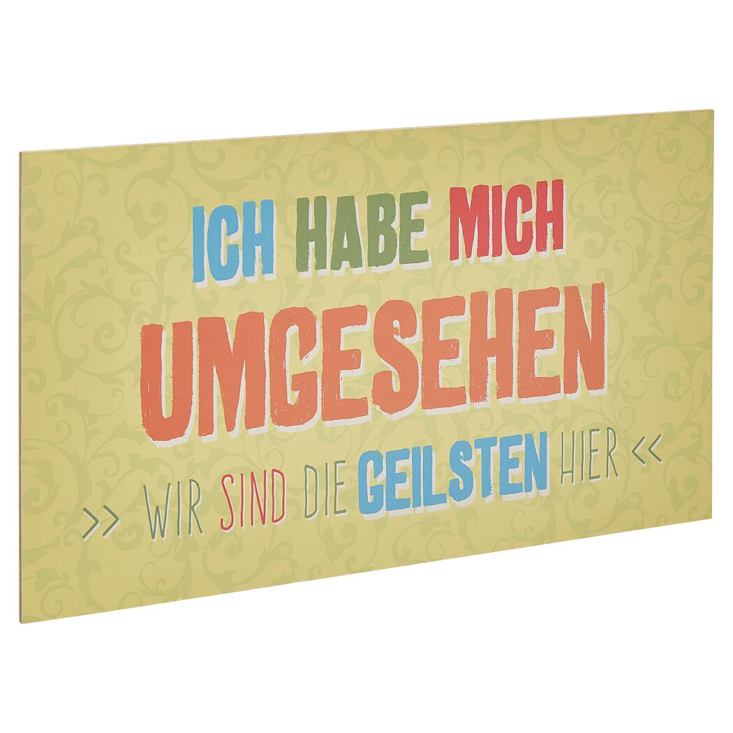 Schild mit Aufschrift: "Ich habe mich umgesehen. Wir sind die Geilsten hier."