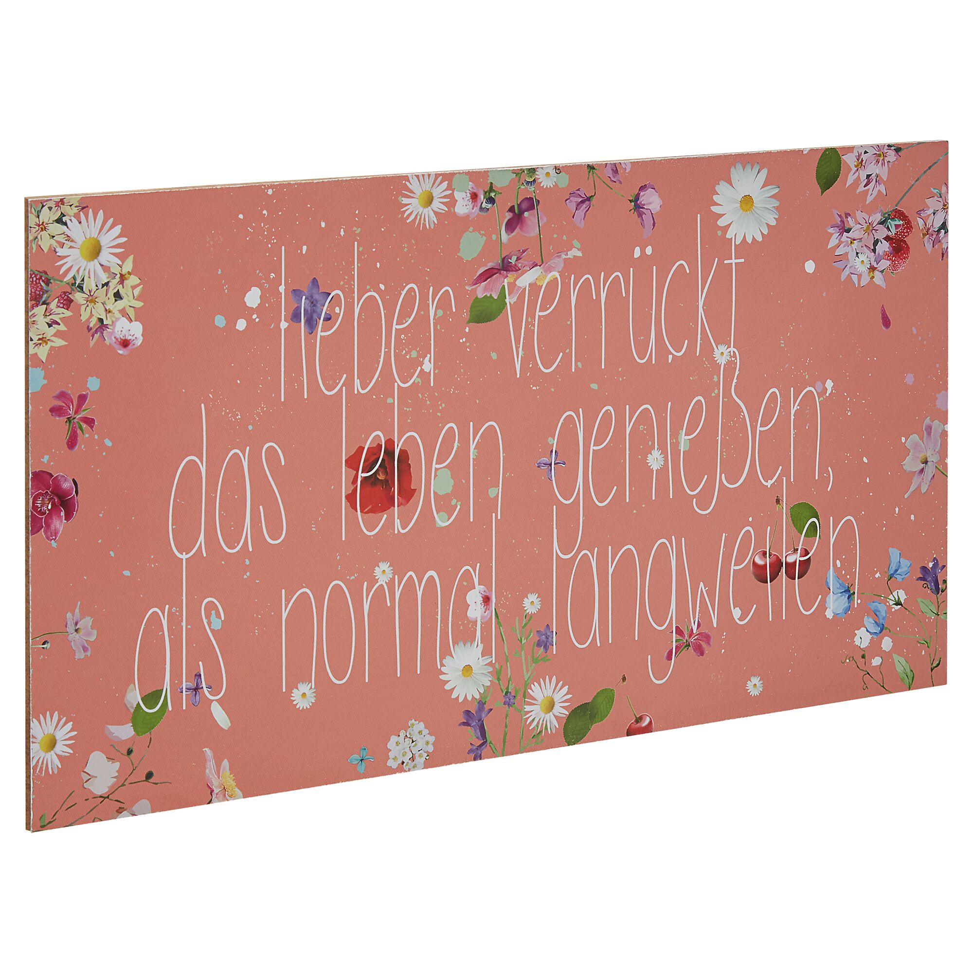 Schild mit Blumenmuster und Aufschrift „Lieber verrückt das Leben genießen, als normal langweilen.“