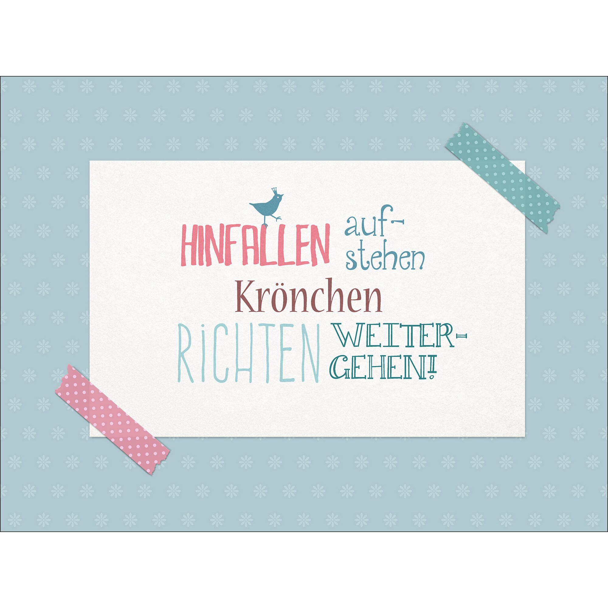 Hinfallen, aufstehen, Krönchen richten, weitergehen.