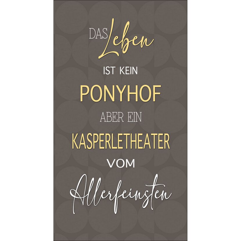 Das Leben ist kein Ponyhof, aber ein Kasperltheater vom Allerfeinsten.