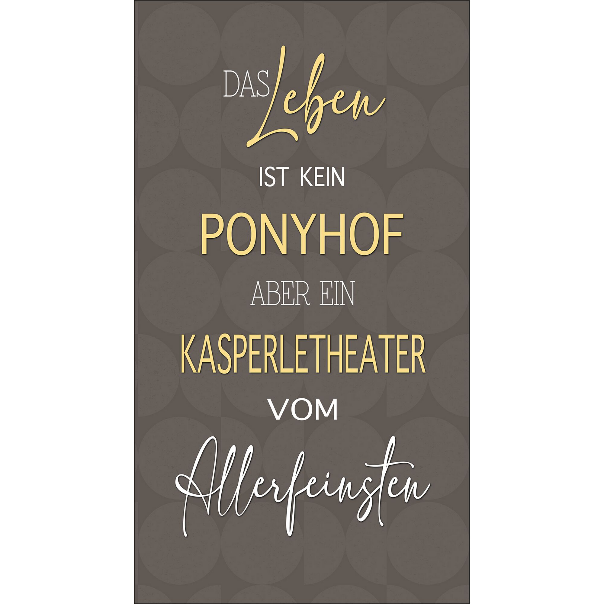 Das Leben ist kein Ponyhof, aber ein Kasperltheater vom Allerfeinsten.