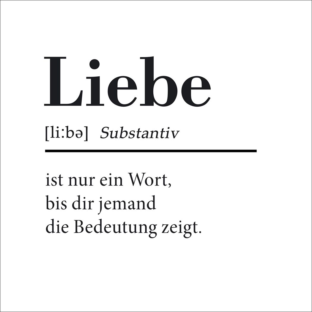 Liebe ist nur ein Wort, bis dir jemand die Bedeutung zeigt.