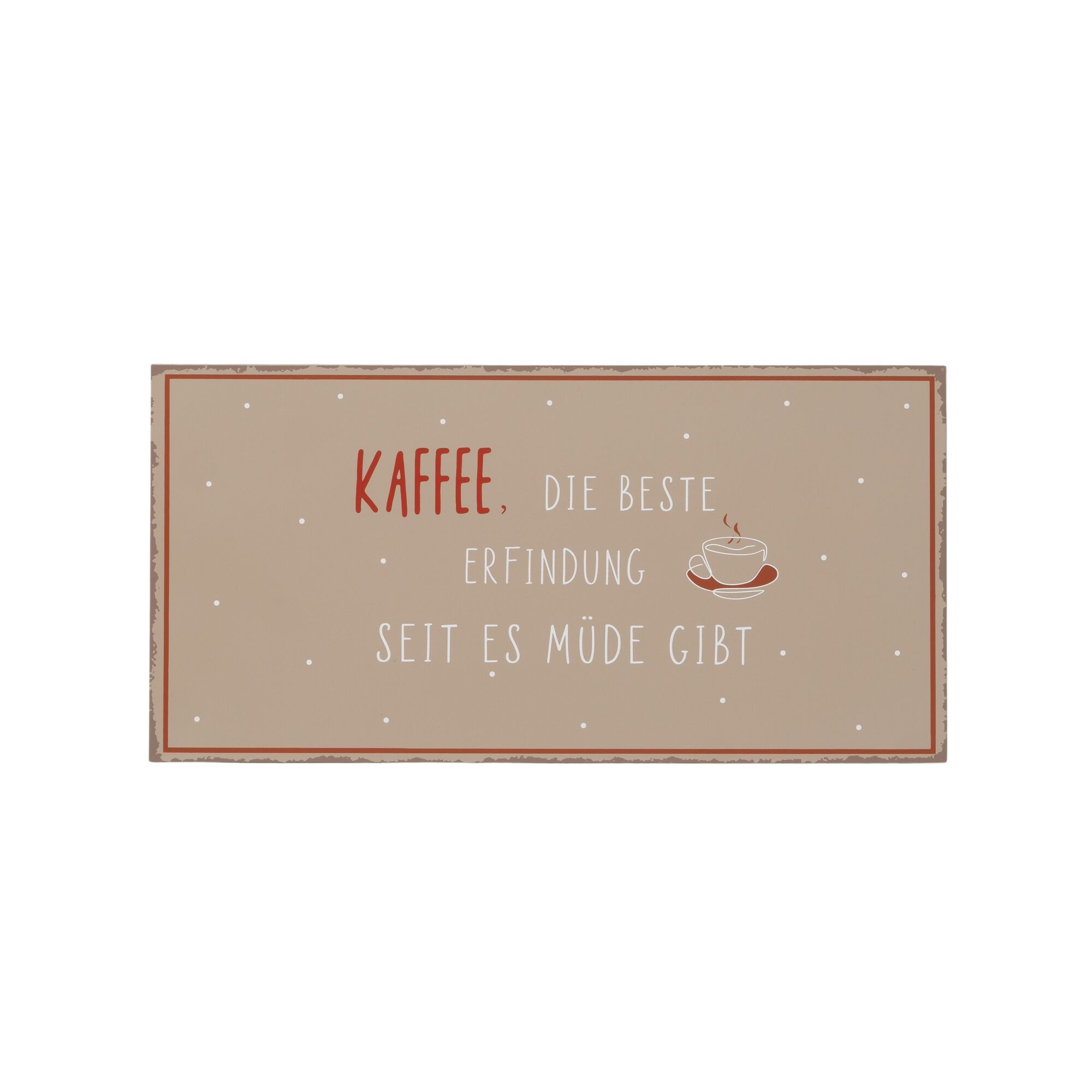 Schild "Kaffee, die beste Erfindung seit es Müde gibt"