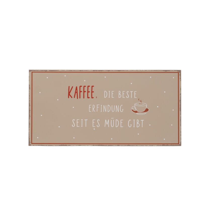 Schild "Kaffee, die beste Erfindung seit es Müde gibt"