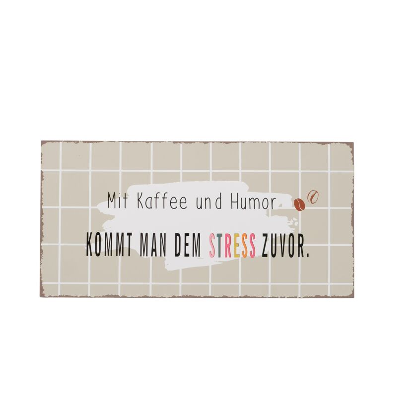 Schild "Mit Kaffee und Humor kommt man dem Stress zuvor"