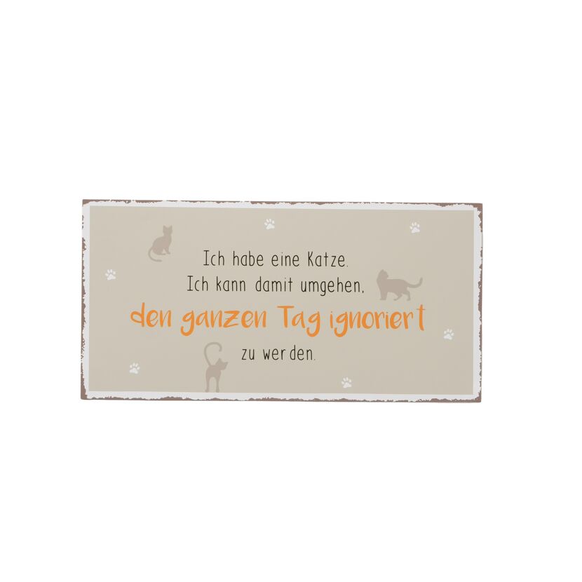 Schild "Ich habe eine Katze. Ich kann damit umgehen, den ganzen Tag ignoriert zu werden."
